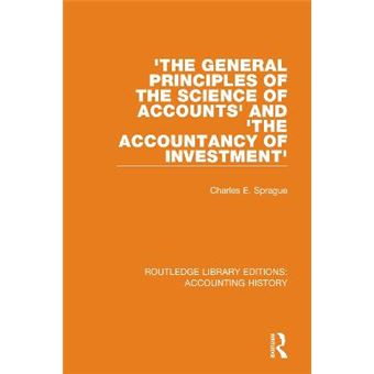 'The General Principles Of The Science Of Accounts' And 'The Accountancy Of Investment' 26 Routledge Library Editions Accounting History - 1
