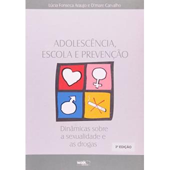 Adolescência Escola e Prevenção. Dinâmicas Sobre a Sexualidade e as Drogas - 1