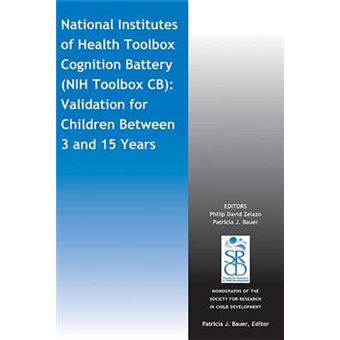 National Institutes of Health Toolbox Cognition Battery (NIH Toolbox CB) - Validation for Children Between 3 and 15 Years - Paperback - 2013 - 1