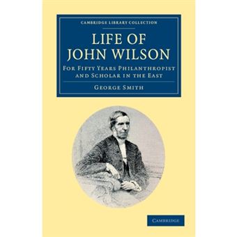 Life of John Wilson, D.D. F.R.S. - For Fifty Years Philanthropist and Scholar in the East - Paperback - 2012 - 1