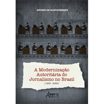 A Modernização Autoritária Do Jornalismo No Brasil (1950-2020) - 1