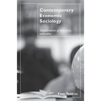 Contemporary Economic Sociology - Globalization, Production, Inequality - Paperback - 2006 - 1