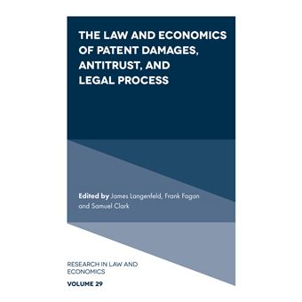 The Law And Economics Of Patent Damages, Antitrust, And Legal Process 29 Research In Law And Economics, 29 - 1