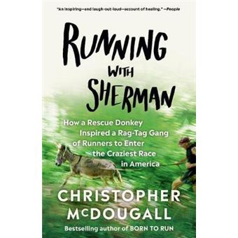 Running With Sherman How A Rescue Donkey Inspired A Ragtag Gang Of Runners To Enter The Craziest Race In America - 1