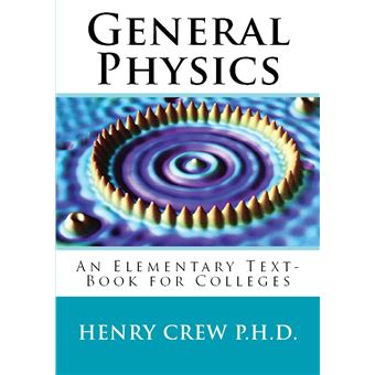 General Physics - "An Elementary Text-Book For Colleges - 1