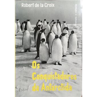 Os conquistadores da antárctida. - 1