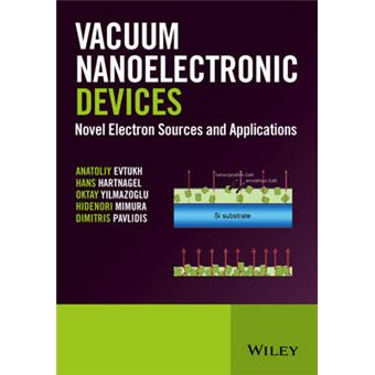 Vacuum Nanoelectronic Devices - Novel Electron Sources and Applications - Hardback - 2015 - 1