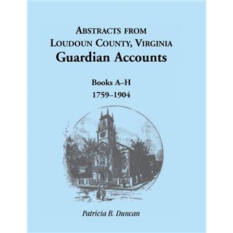 Abstracts From Loudoun County, Virginia Guardian Accounts - 1