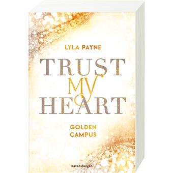 Trust My Heart - Golden-Campus-Trilogie, Band 1 (Prickelnde New-Adult-Romance auf der glamourösen Golden Isles Academy. Für alle Fans von KISS ME ONCE.) - 1