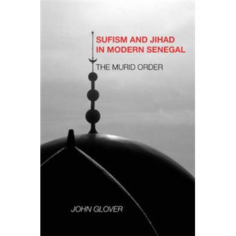 Sufism and Jihad in Modern Senegal The Murid Order Rochester Studies in African History and the Diaspora Rochester Studies in African History and the Diaspora, 32 - 1