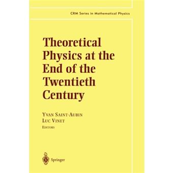 Theoretical Physics at the End of the Twentieth Century - Lecture Notes of the CRM Summer School, Banff, Alberta - Paperback - 2010 - 1