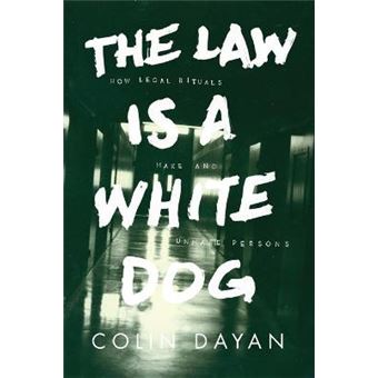 The Law is a White Dog - How Legal Rituals Make and Unmake Persons - Paperback - 2013 - 1