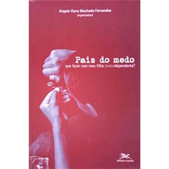 Pais Do Medo. O Que Fazer Com Meu Filho Toxicodependente? - 1