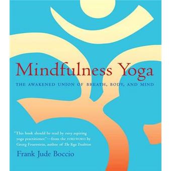 Mindfulness Yoga The Awakened Union Of Breath, Body, And Mind - 1