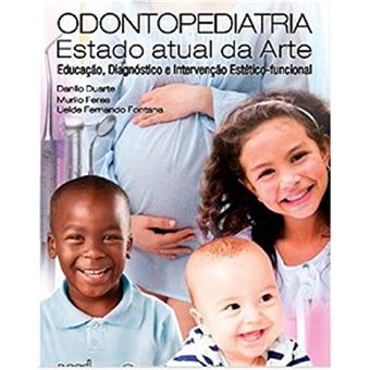 Odontopediatria: o Estado Atual da Arte - Educação, Diagnóstico e Intervenção Estético Funcional - 1