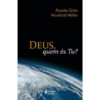 Deus, Quem És Tu?