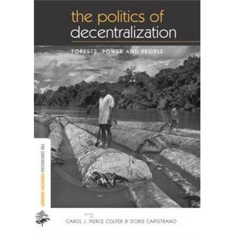 The Politics of Decentralization - Forests, Power and People - Hardback - 2005 - 1