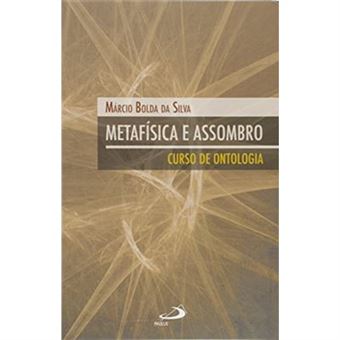 Metafísica E Assombro. Curso De Ontologia - 1