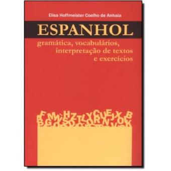 Espanhol. Gramática, Vocabulários, Interpretação De Textos E Exercícios - 1