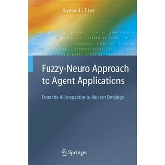 Fuzzy-Neuro Approach to Agent Applications - From the AI Perspective to Modern Ontology - Hardback - 2004 - 1