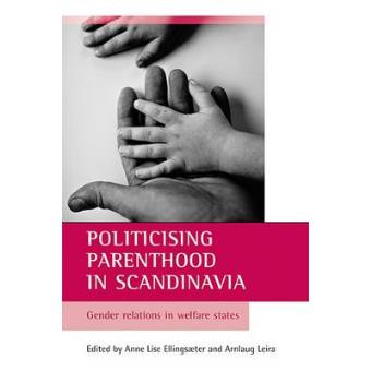 Politicising Parenthood in Scandinavia - Gender Relations in the Welfare State - Paperback - 2006 - 1