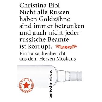 Nicht alle Russen haben Goldzähne, sind immer betrunken, und auch nicht jeder russische Beamte ist korrupt | Christina Eibl - 1