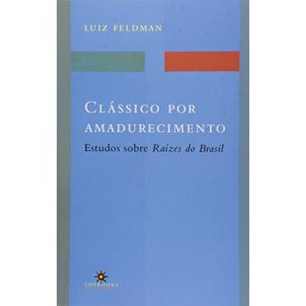 Clássico por Amadurecimento. Estudos Sobre Raízes do Brasil - 1