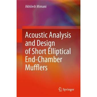 Acoustic Analysis And Design Of Short Elliptical Endchamber Mufflers Elliptical Mufflers Springerbriefs In Applied Sciences And Technology - 1