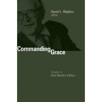 Commanding Grace - Studies in Karl Barth's Ethics - Paperback - 2010 - 1
