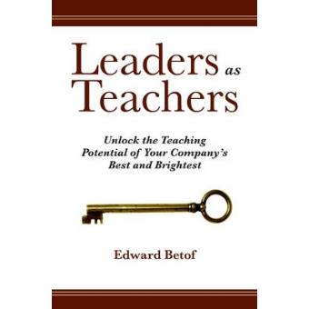 Leaders as Teachers - Unlock the Teaching Potential of Your Company's Best and Brightest - Paperback - 2009 - 1