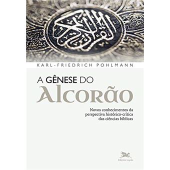 A Gênese Do Alcorão - Novos Conhecimentos Da Perspectiva Histórico-Crítica Das Ciências Bíblicas - 1