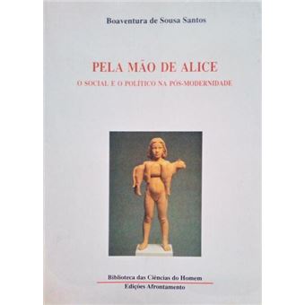 Pela mão de alice, o social e o político na pós-modernidade. [4.ª edição] - 1