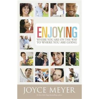 Enjoying Where You are on the Way to Where You are Going - Learning How to Live a Joyful, Spirit-led Life - Paperback - 2001 - 1
