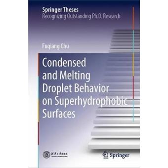 Condensed and Melting Droplet Behavior on Superhydrophobic Surfaces Springer Theses - 1