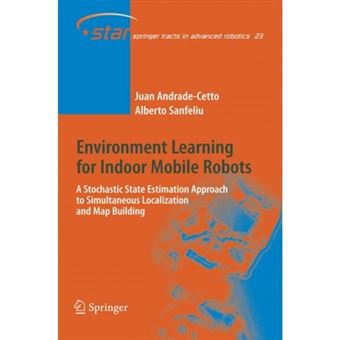 Environment Learning for Indoor Mobile Robots - A Stochastic State Estimation Approach to Simultaneous Localization and Map Building - Paperback - 2010 - 1
