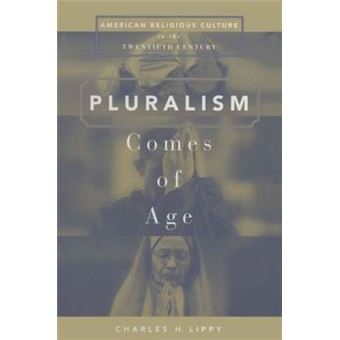 Pluralism Comes of Age - American Religious Culture in the Twentieth Century - Hardback - 2000 - 1