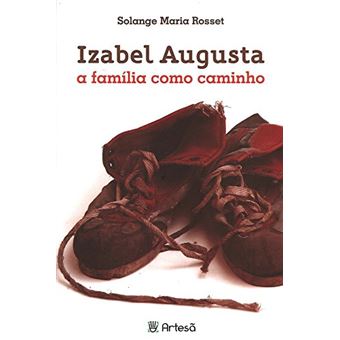 Izabel Augusta: A FamÃ­lia Como Caminho - 1