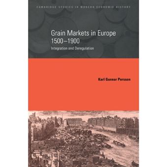 Grain Markets in Europe, 1500-1900 - Integration and Deregulation - Paperback - 2005 - 1