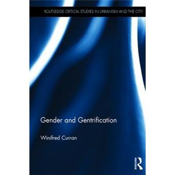 Gender And Gentrification Routledge Critical Studies In Urbanism And The City - 1