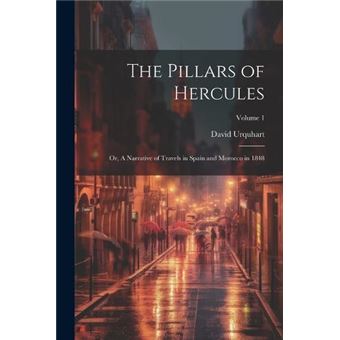 The Pillars Of Hercules Or A Narrative Of Travels In Spain And Morocco In 1848 Volume 1 - 1