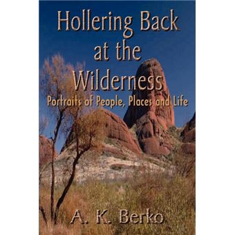 Hollering Back at the Wilderness - Portraits of People, Places and Life - Paperback / softback - 2003 - 1