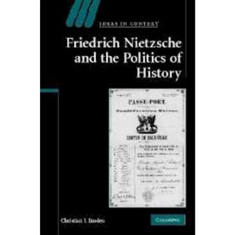 Friedrich Nietzsche and the Politics of History - Paperback - 2010 - 1