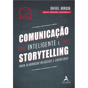 Comunicação Inteligente e Storytelling: Para Alavancar Negócios e Carreiras - 1