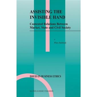 Assisting the Invisible Hand - Contested Relations between Market, State and Civil Society - Hardback - 2003 - 1
