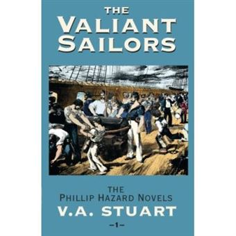 The Valiant Sailors, Stuart, V. A. Phillip Hazard Novels, No. 1. - 1