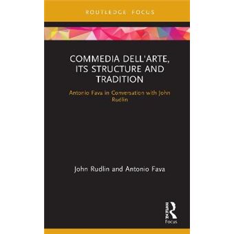 Commedia Dell'Arte, Its Structure And Tradition Antonio Fava In Conversation With John Rudlin - 1