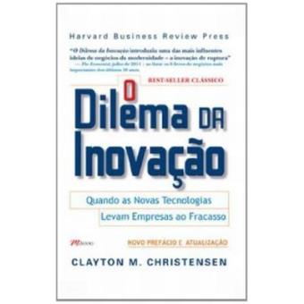 O Dilema Da Inovacao. Quando As Novas Tecnologias Levam As Empresas Ao Fracasso - 1