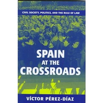 Spain at the Crossroads - Civil Society, Politics, and the Rule of Law - Hardback - 1999 - 1