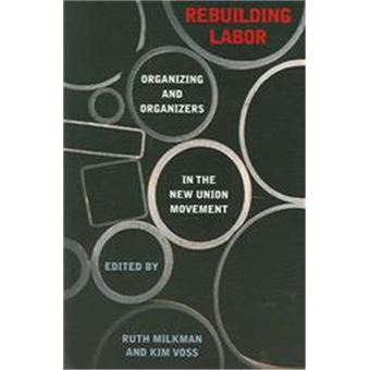 Rebuilding Labor, An  Ilr Press Book - 1
