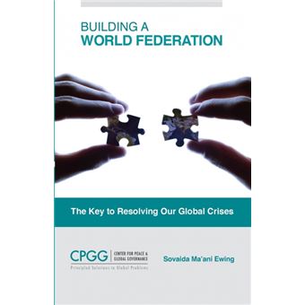 Building a World Federation - The Key to Resolving Our Global Crises - Paperback / softback - 2015 - 1